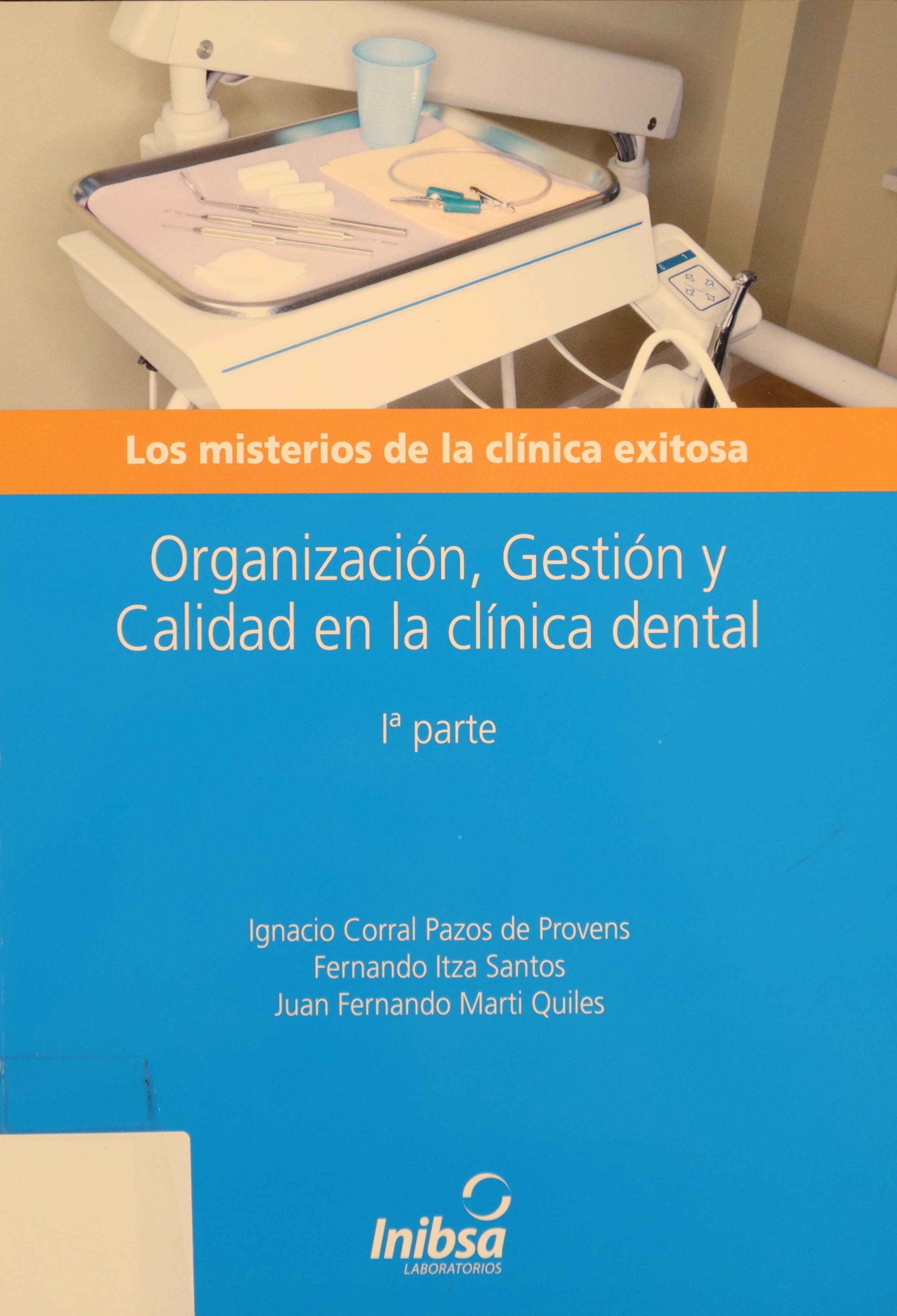 LOS MISTERIOS DE LA CLÍNICA EXITOSA. ORGANIZACIÓN, GESTIÓN Y CALIDAD EN LA CLÍNICA DENTAL. (1ª PARTE)