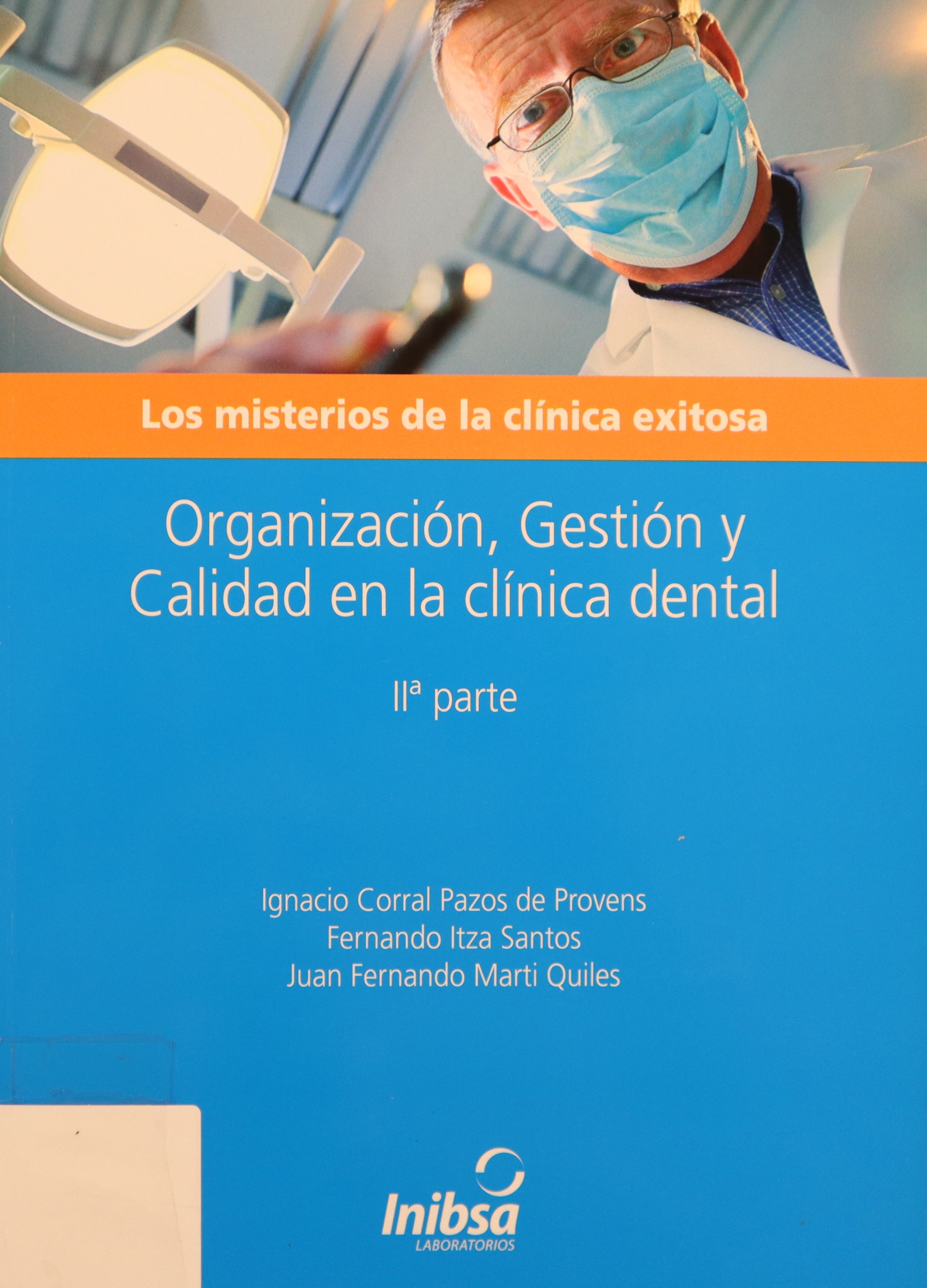 LOS MISTERIOS DE LA CLÍNICA EXITOSA. ORGANIZACIÓN, GESTIÓN Y CALIDAD EN LA CLÍNICA DENTAL. (2ª PARTE)