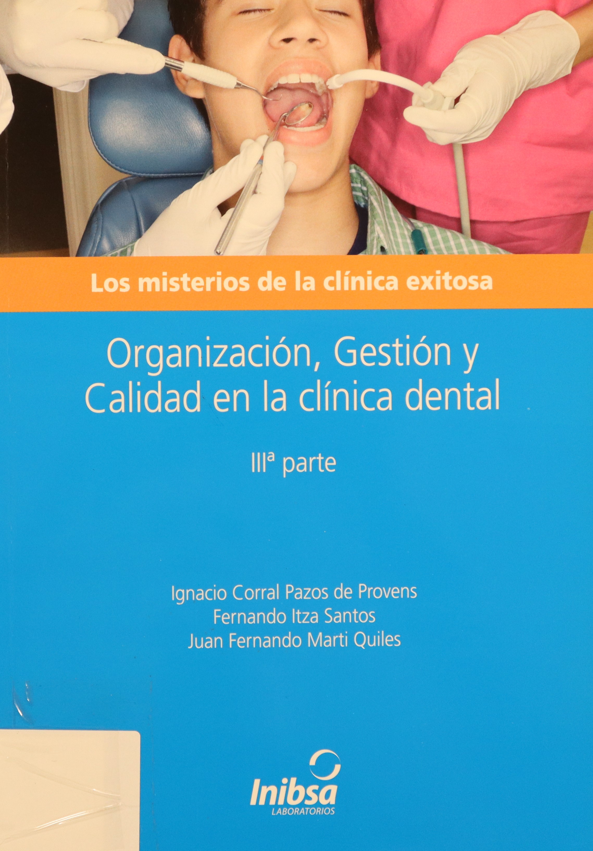 LOS MISTERIOS DE LA CLÍNICA EXITOSA. ORGANIZACIÓN, GESTIÓN Y CALIDAD EN LA CLÍNICA DENTAL. (3ª PARTE)