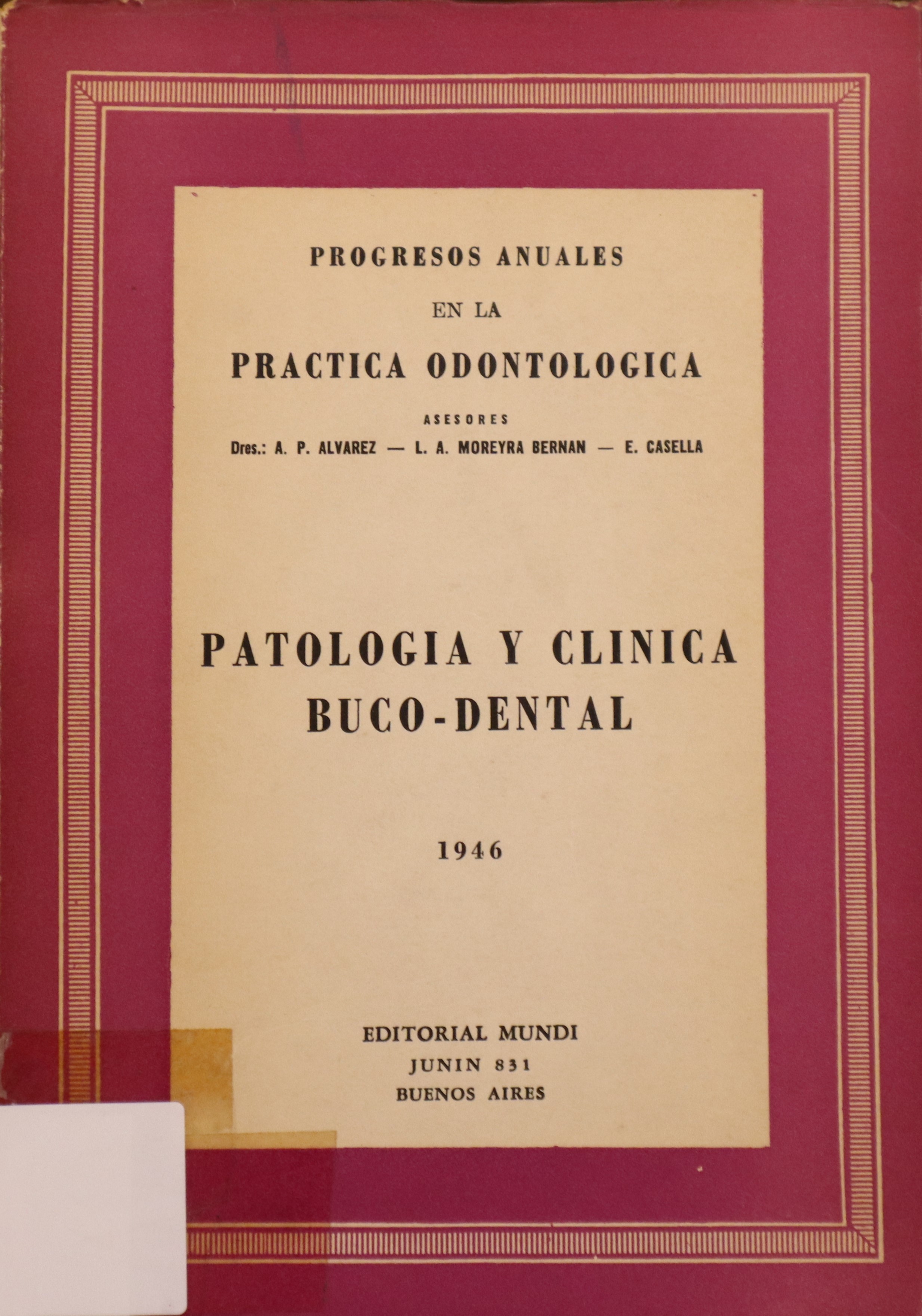 PROGRESOS ANUALES EN LA PRÁCTICA ODONTOLÓGICA. VOLUMEN I: PATOLOGÍA Y CLÍNICA BUCO-DENTAL