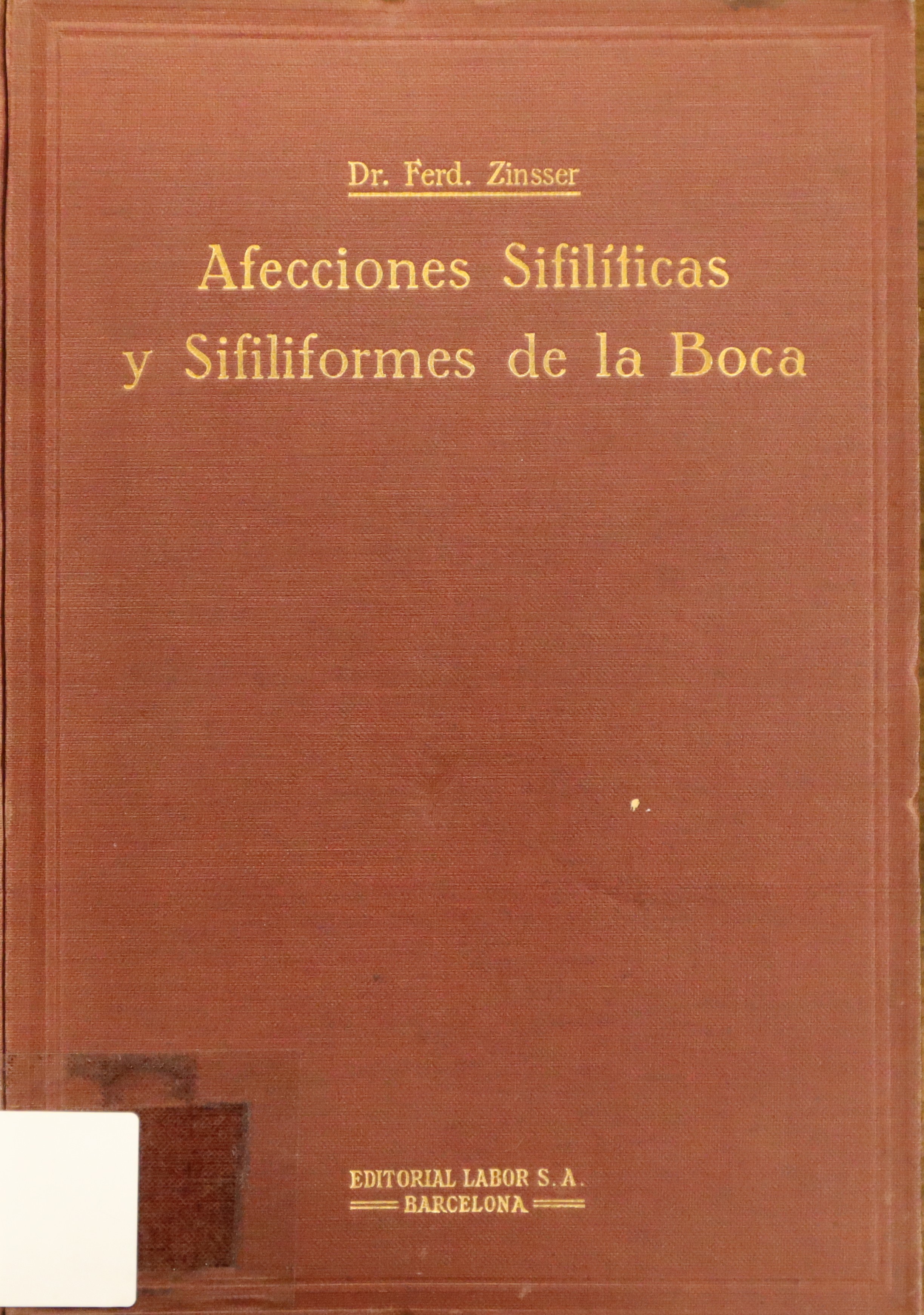 AFECCIONES SIFILÍTICAS Y SILILIFORMES DE LA BOCA. OBRA INTERESANTE PARA MÉDICOS, ODONTÓLOGOS Y ESTUDIANTES
