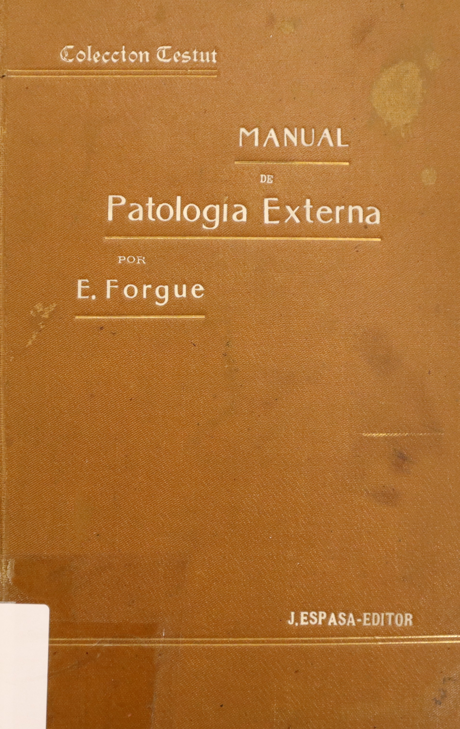 MANUAL DE PATOLOGÍA EXTERNA. TOMO II: AFECCIONES QUIRÚRGICAS DEL CRÁNEO - AFECCIONES DEL RAQUIS - AFECCIONES DE LA NARIZ Y DEL OÍDO - AFECCIONES QUIRÚRGICAS DE  LA BOCA - AFECCIONES QUIRÚRGICAS DEL CUELLO - AFECCIONES QUIRÚRGICAS DEL PECHO - AFECCIONES QUIRÚRGICAS DEL ABDOMEN - AFECCIONES DE LA REGIÓN ANO - RECTAL  Y DE LOS ÓRGANOS URINARIOS - AFECCIONES DE LOS ÓRGANOS GENITALES DEL HOMBRE - AFECCIONES DE LOS ÓRGANOS GENITALES DE LA MUJER