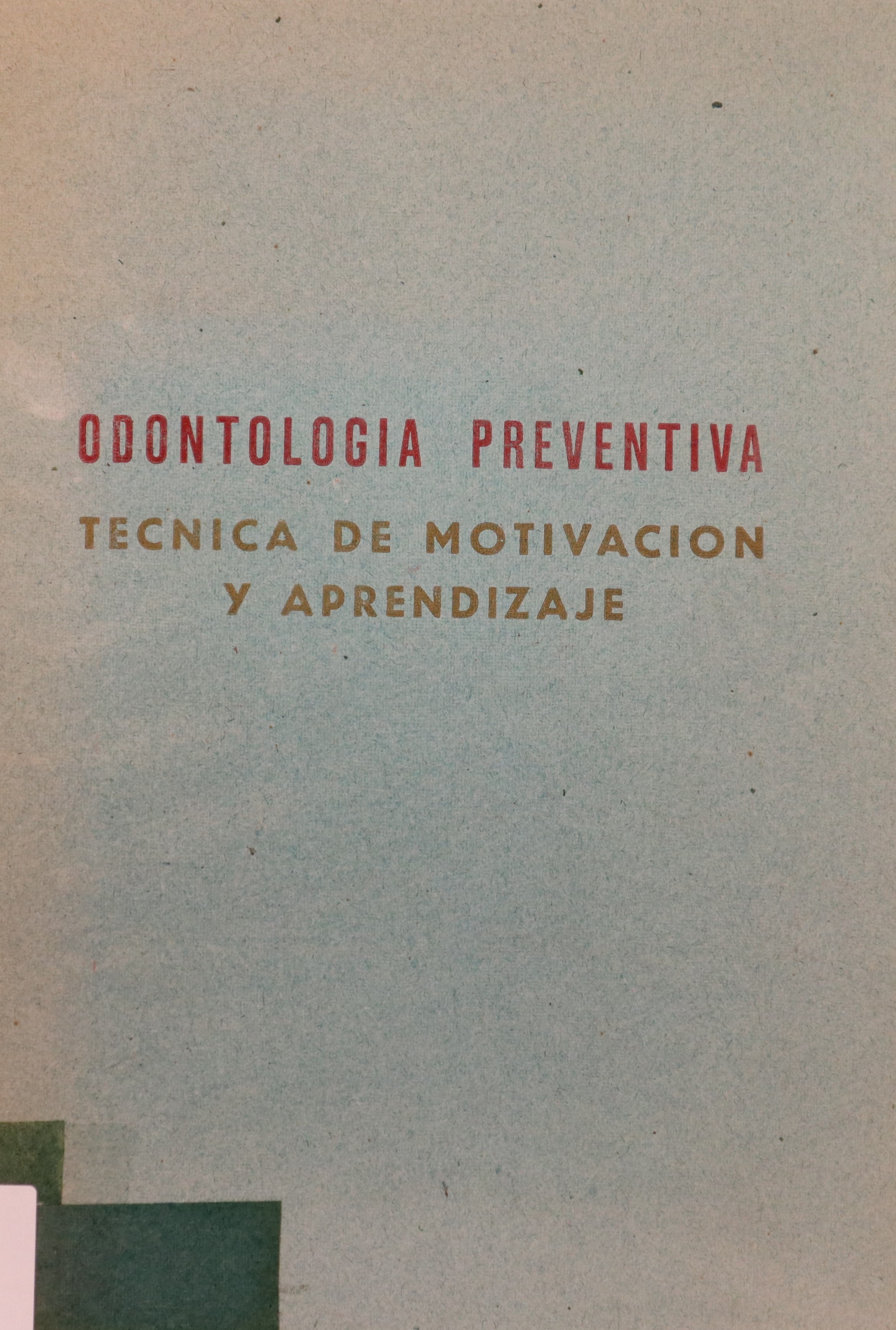 ODONTOLOGÍA PREVENTIVA: TÉCNICA DE MOTIVACIÓN Y APRENDIZAJE