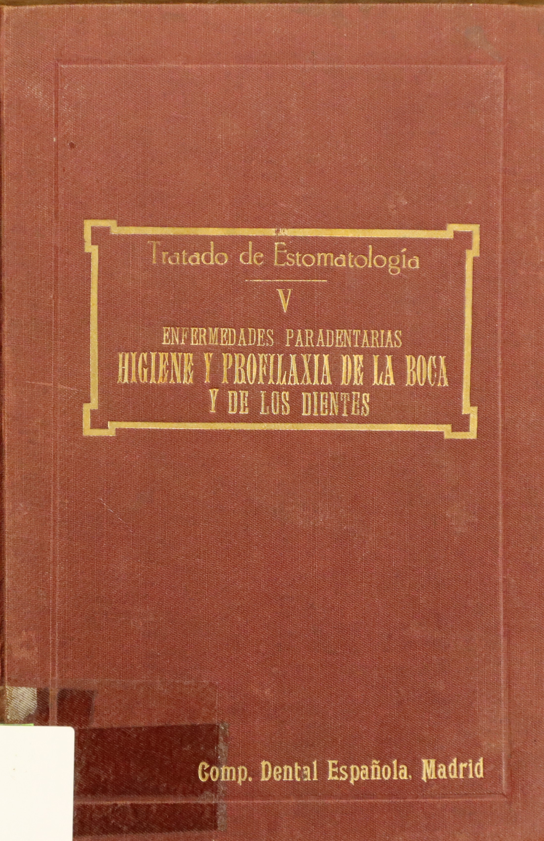 TRATADO DE ESTOMATOLOGÍA V: ENFERMEDADES PARADENTARIAS HIGIENE Y PROFILAXIA DE LA BOCA Y DE LOS DIENTES