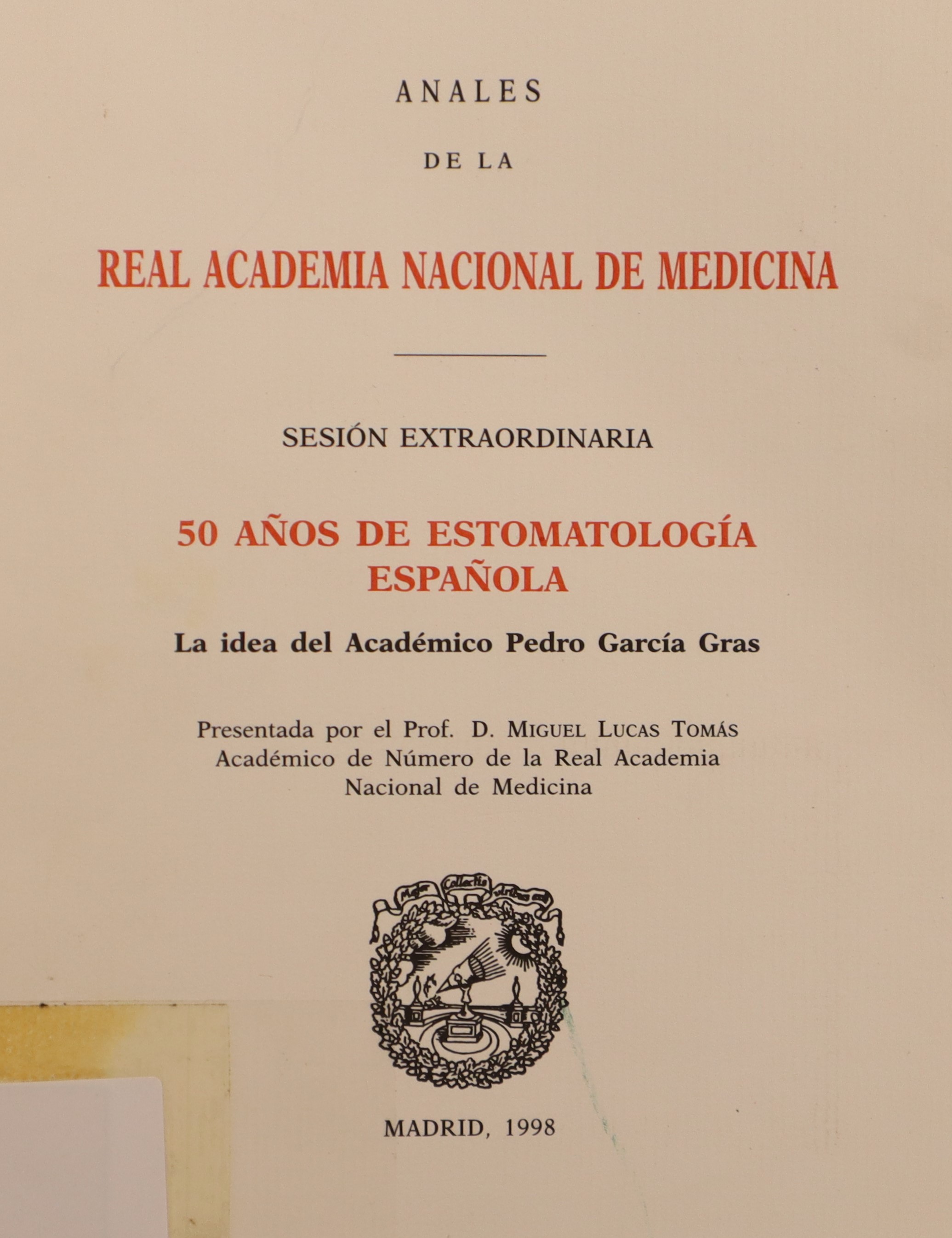 ANALES DE LA REAL ACADEMIA NACIONAL DE MEDICINA: SESIÓN EXTRAORDINARIA 50 AÑOS DE ESTOMATOLOGÍA ESPAÑOLA