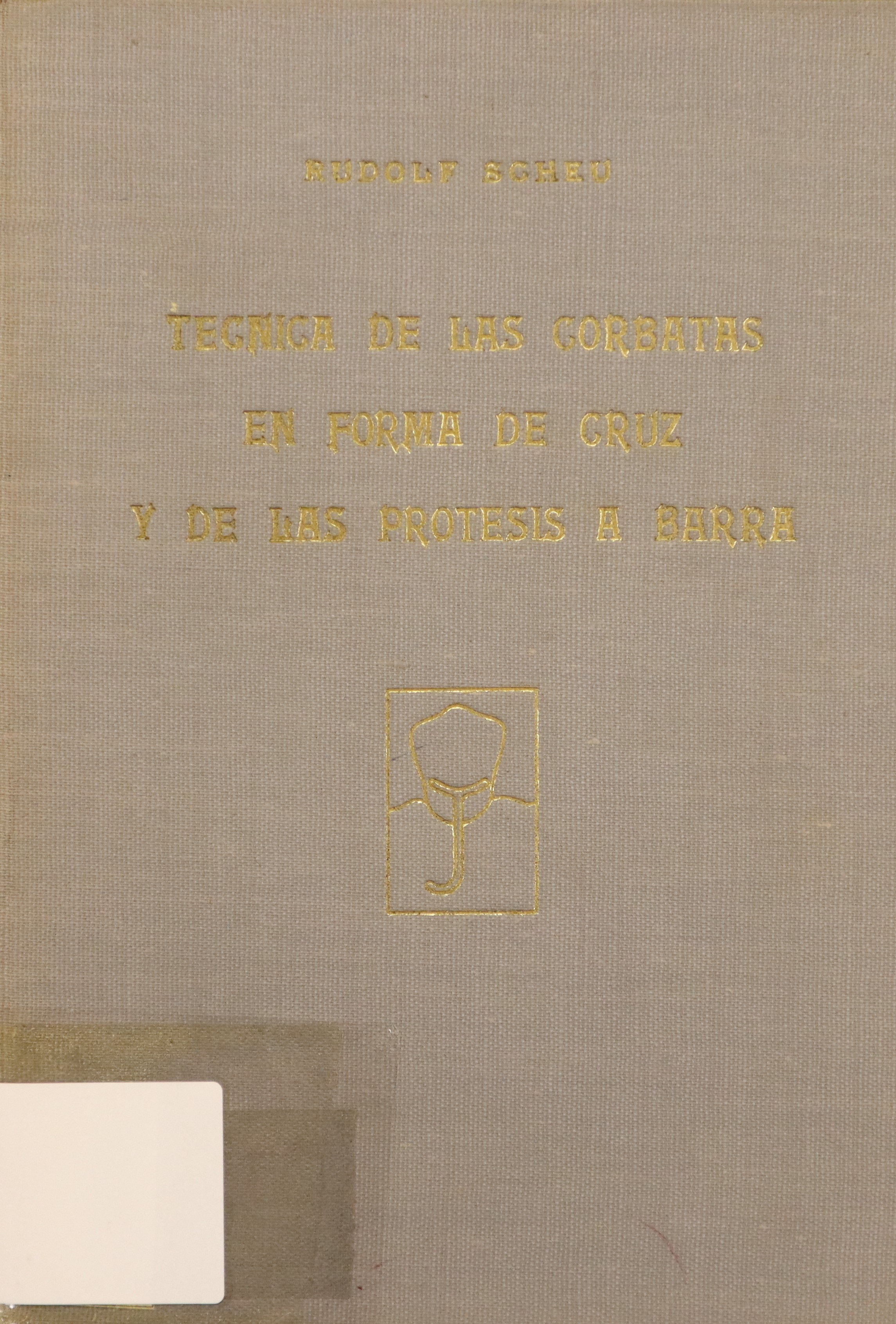 TÉCNICA DE LAS CORBATAS EN FORMA DE CRUZ Y DE LAS PRÓTESIS A BARRA
