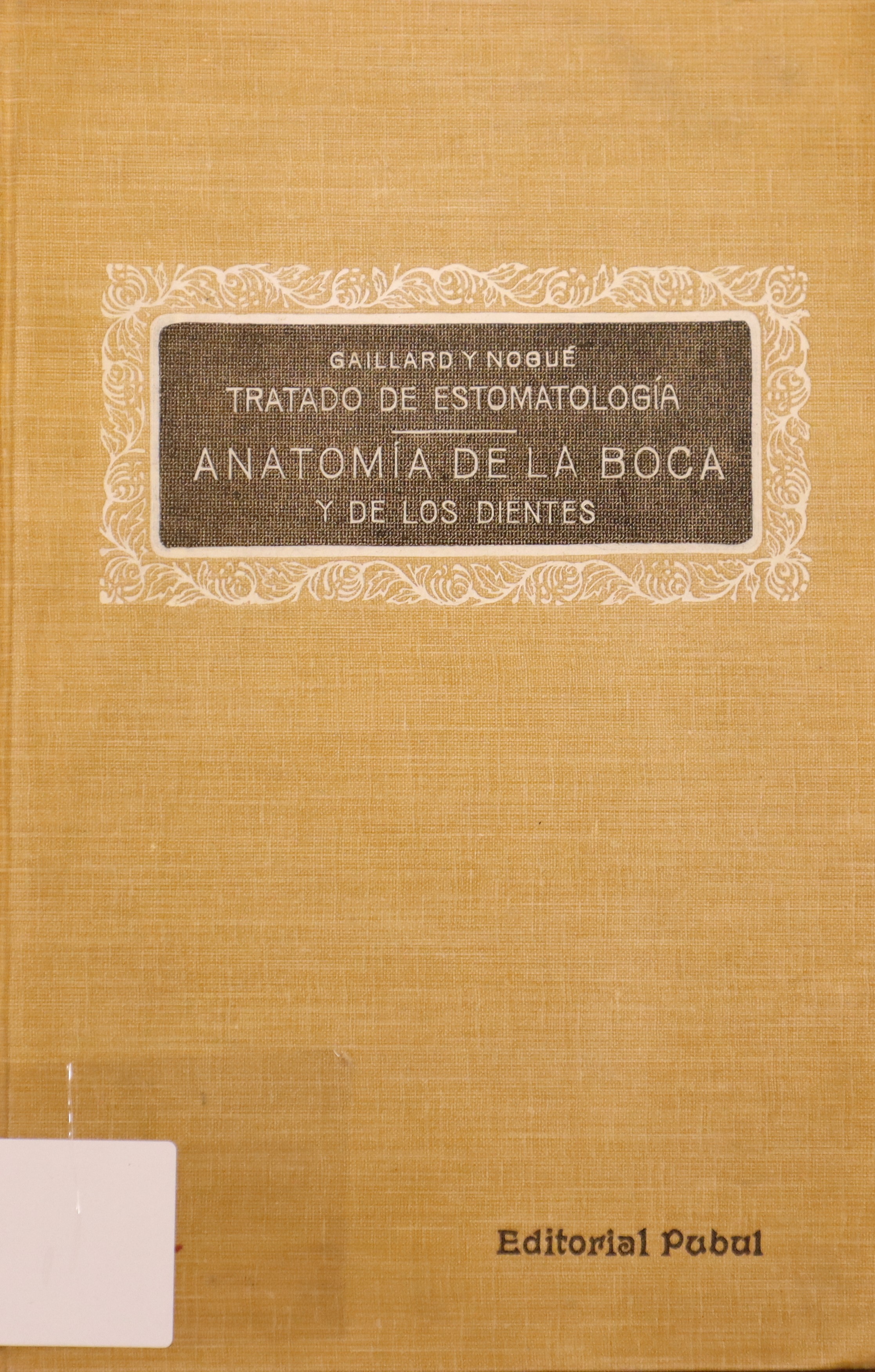 TRATADO DE ESTOMATOLOGÍA. TOMO I: ANTOMOÍA DE LA BOCA Y DE LOS DIENTES