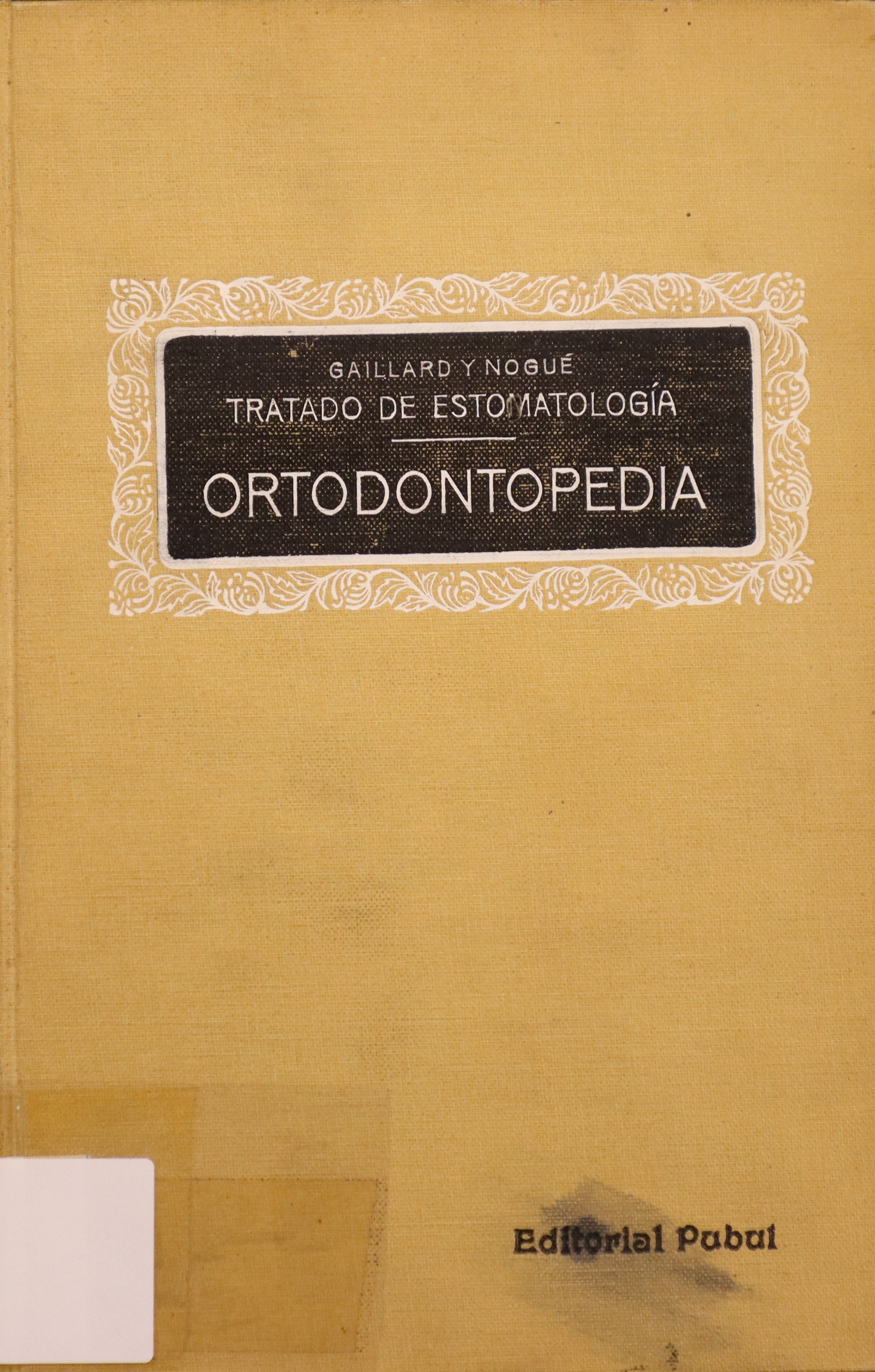 TRATADO DE ESTOMATOLOGÍA: IX. ORTODONTOPEDIA