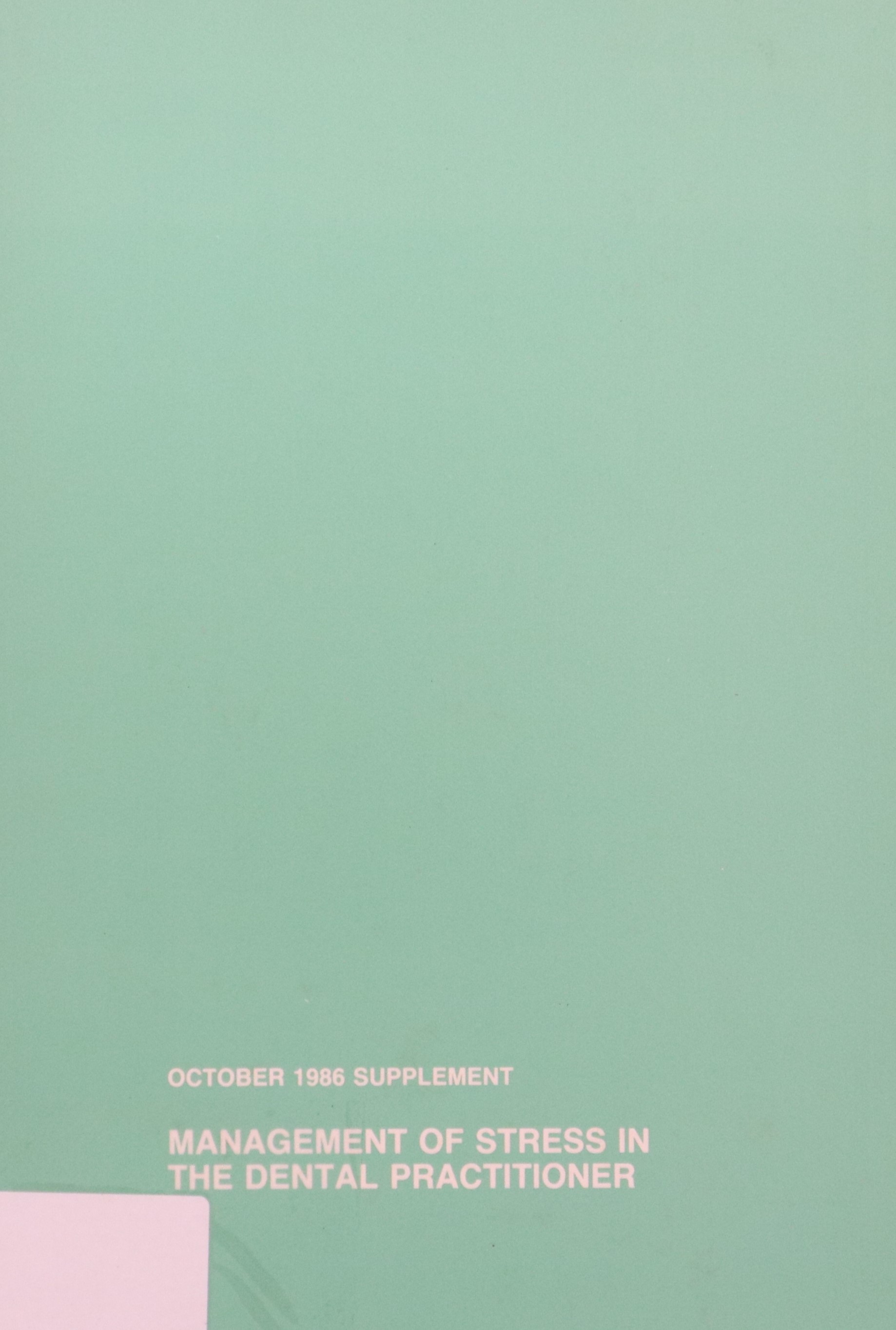 THE DENTAL CLINICS OF NORTH AMERICA: MANAGEMENT OF STRESS IN THE DENTAL PRACTITIONER
