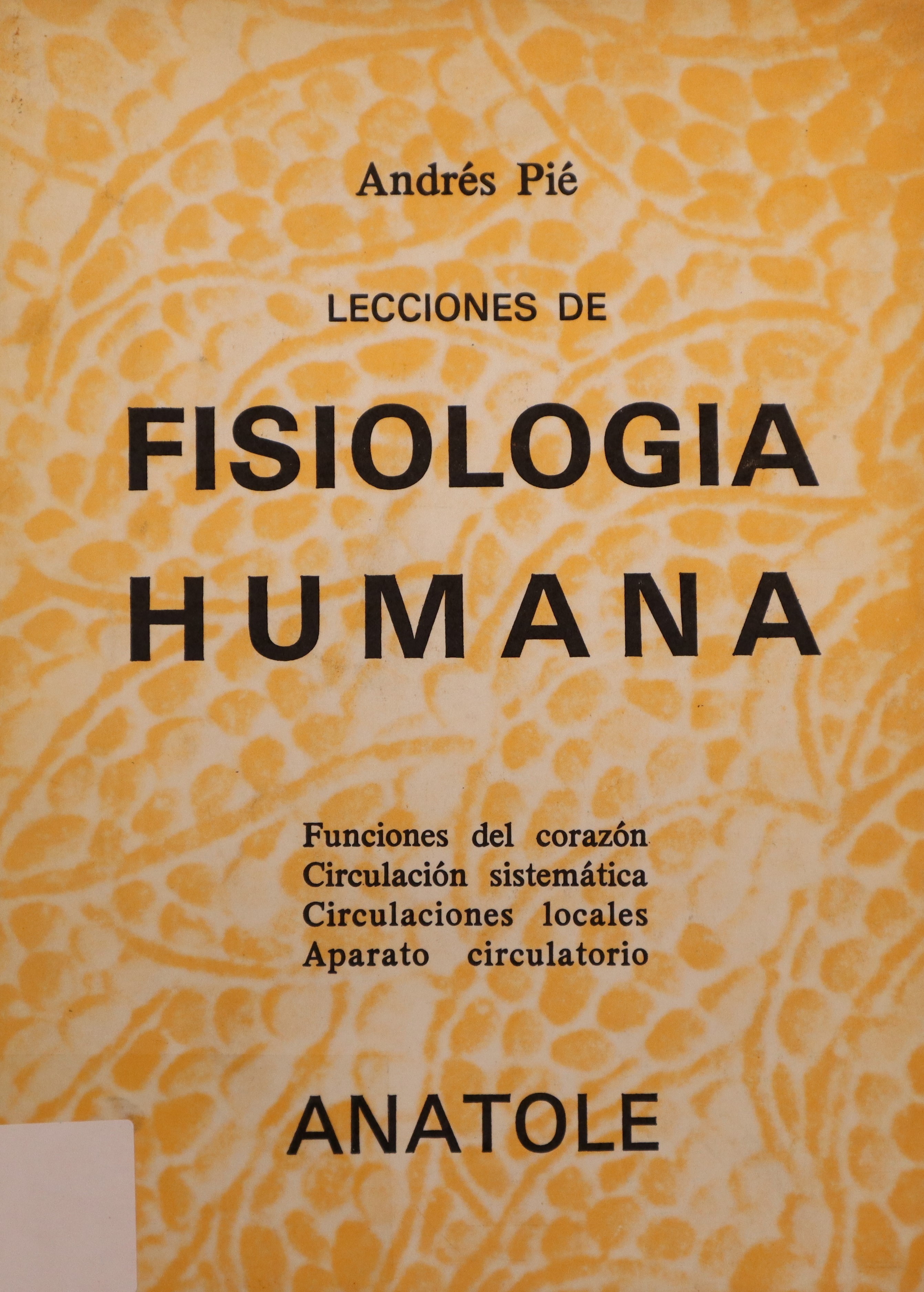 LECCIONES DE FISIOLOGÍA HUMANA: FUNCIONES DEL CORAZÓN, CIRCULACIÓN SISTEMÁTICA, CIRCULACIONES LOCALES Y APARTO CIRCULATORIO