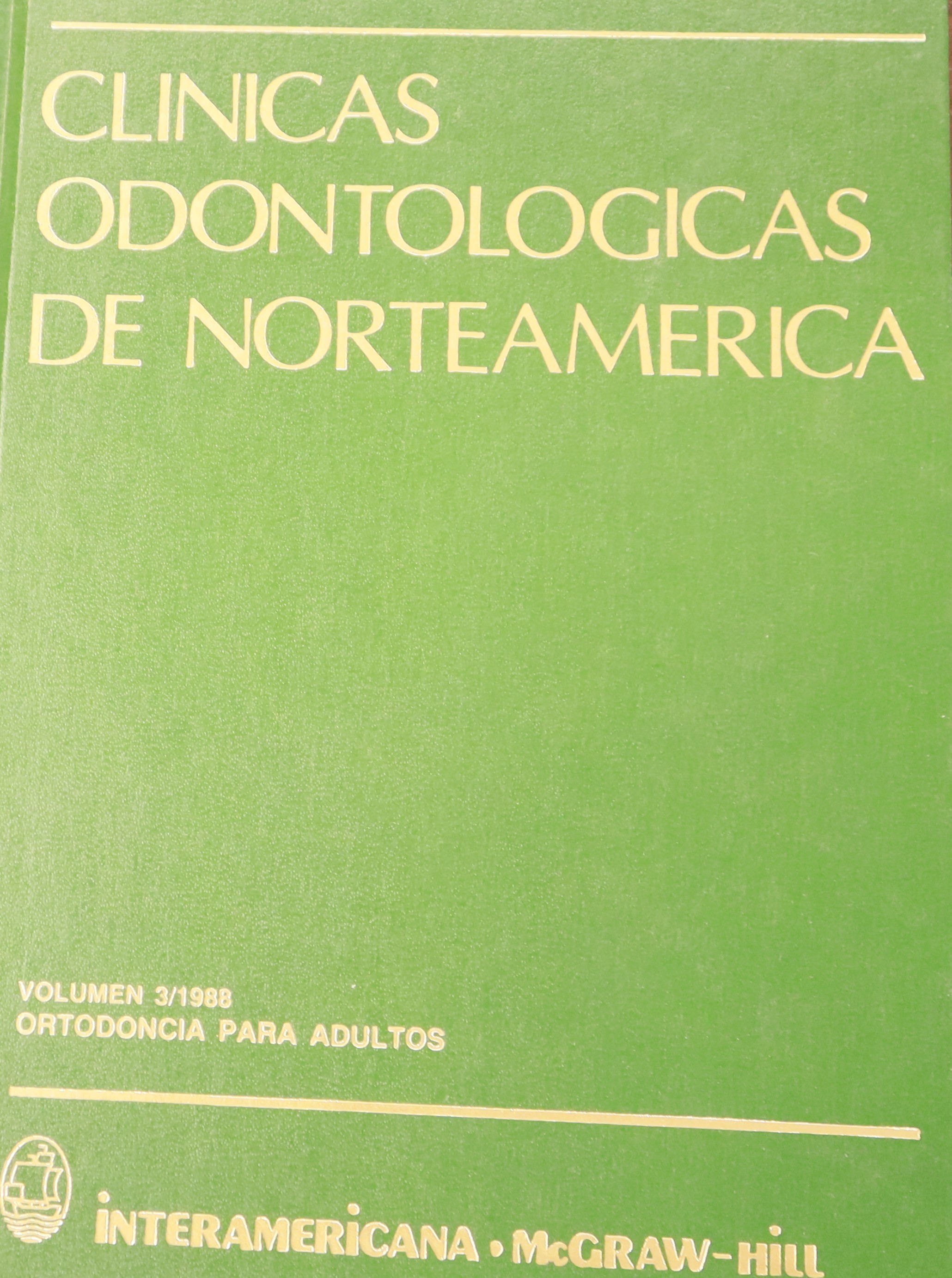 CLÍNICAS ODONTOLÓGICAS DE NORTEAMÉRICA: VOLUMEN 3/1988. ORTODONCIA PARA ADULTOS.
