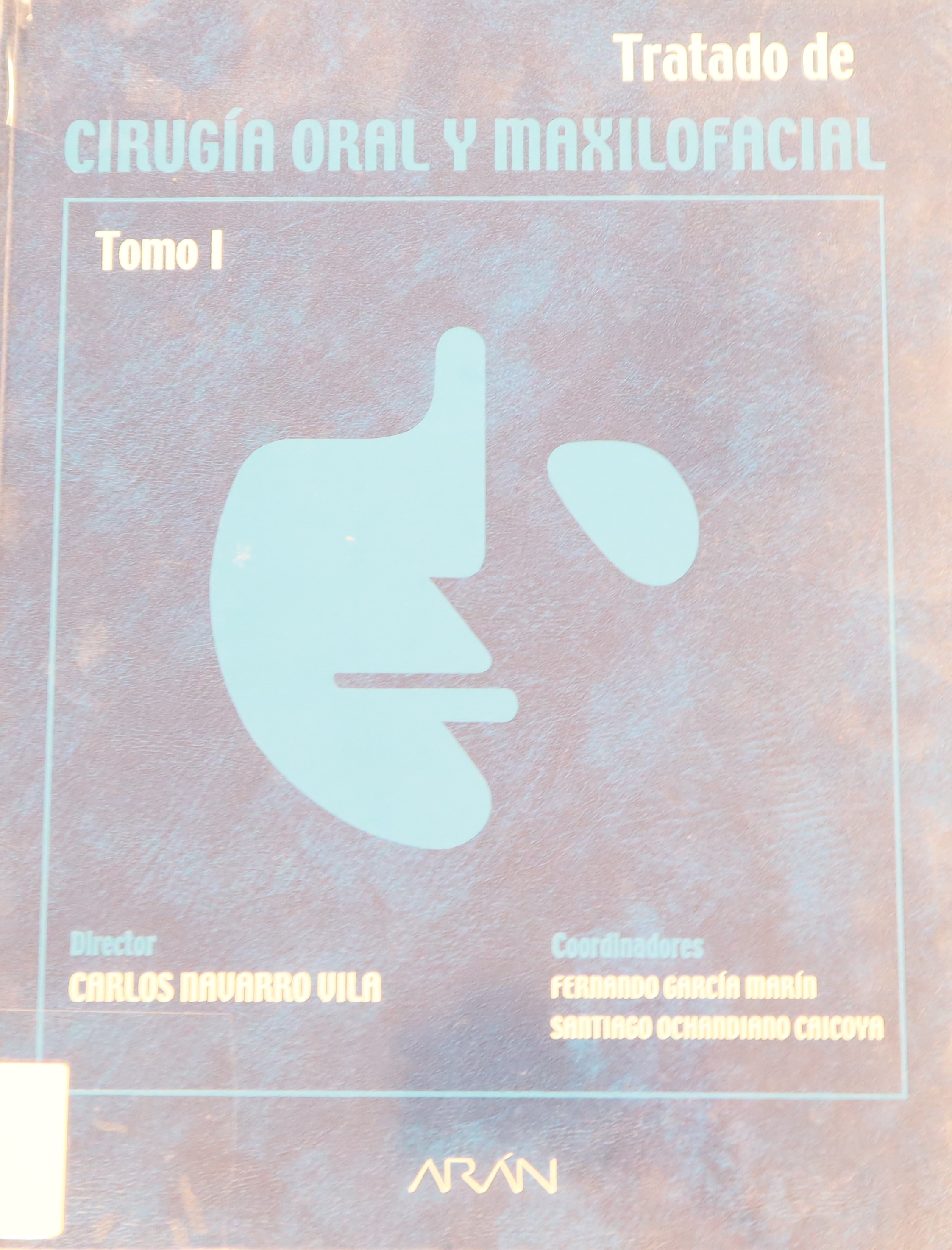 TRATADO DE CIRUGÍA ORAL Y MAXILOFACIAL TOMO I