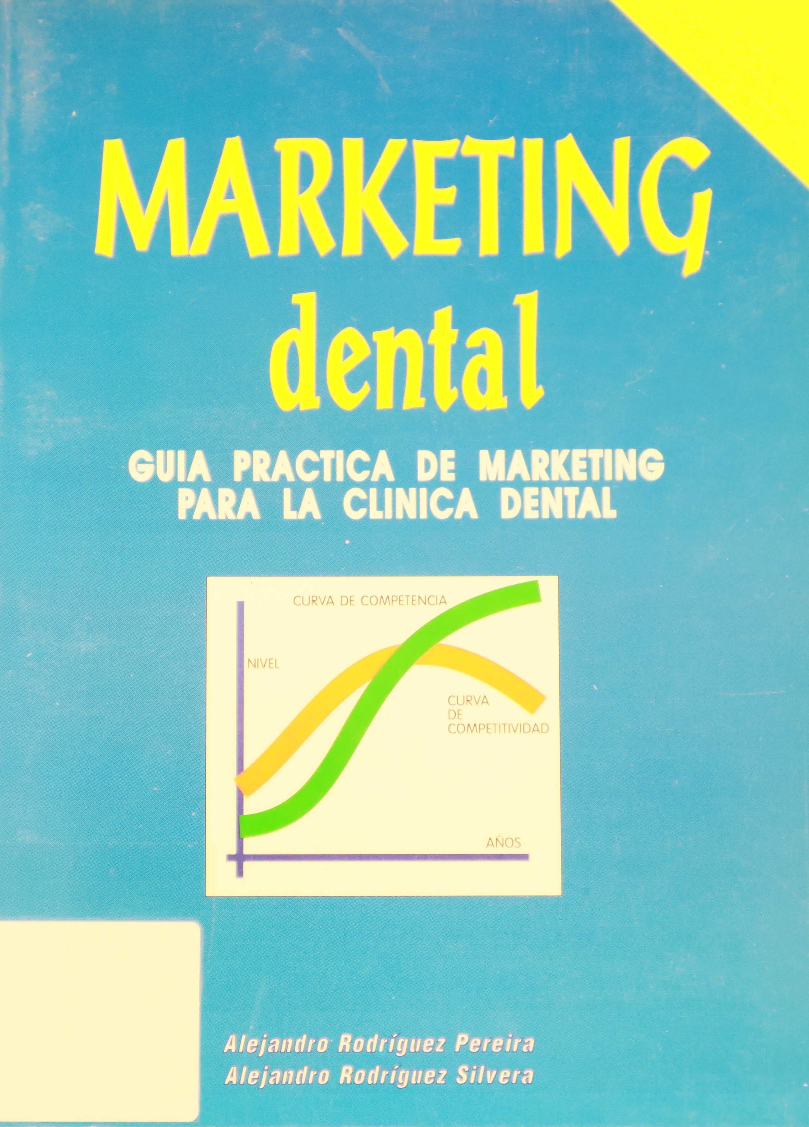 MARKETING DENTAL. GUÍA PRÁCTICA DE MARKETING PARA LA CLÍNICA DENTAL.