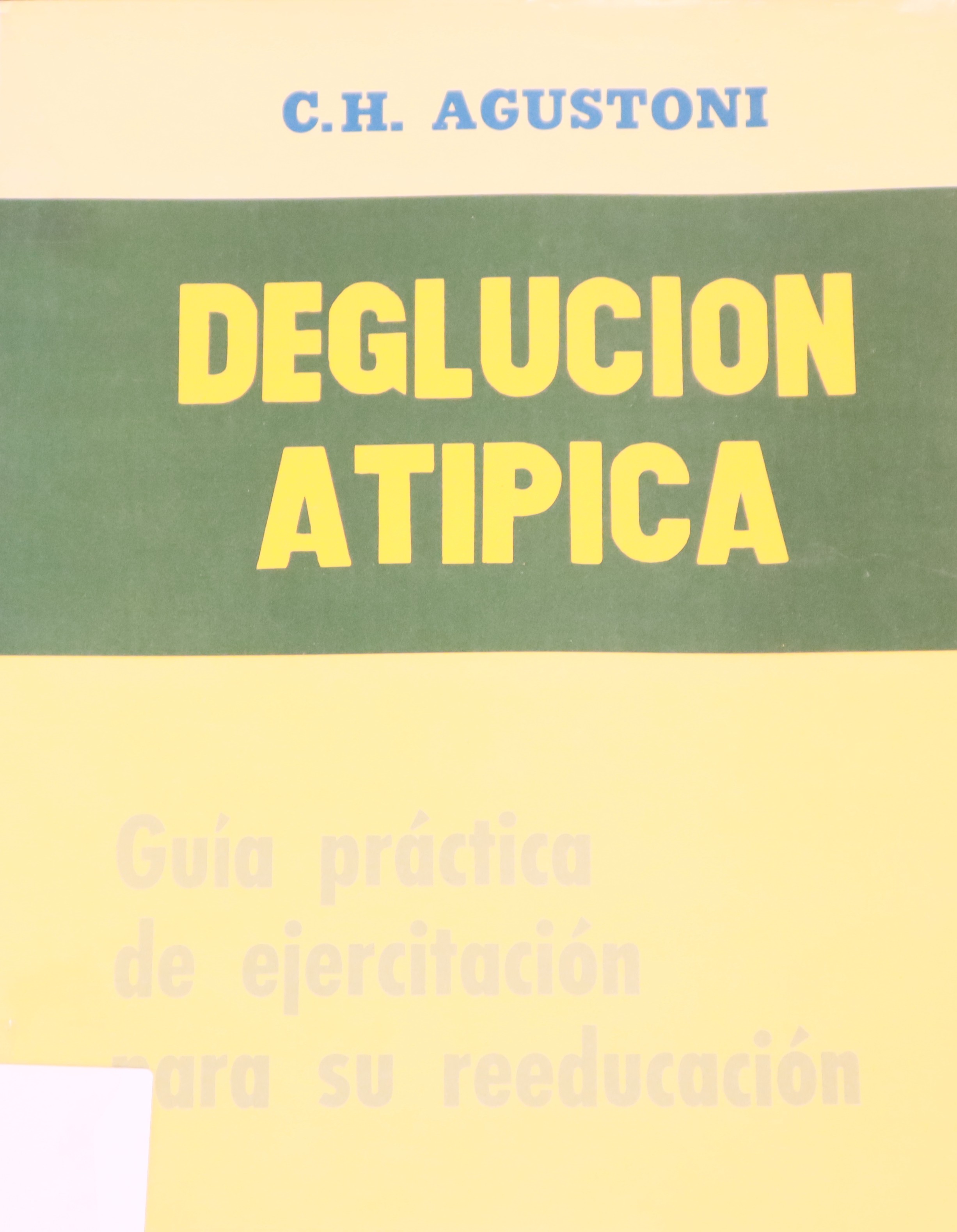 DEGLUCIÓN ATÍPICA. GUÍA PRÁCTICA DE EJERCITACIÓN PARA SU REEDUCACIÓN.