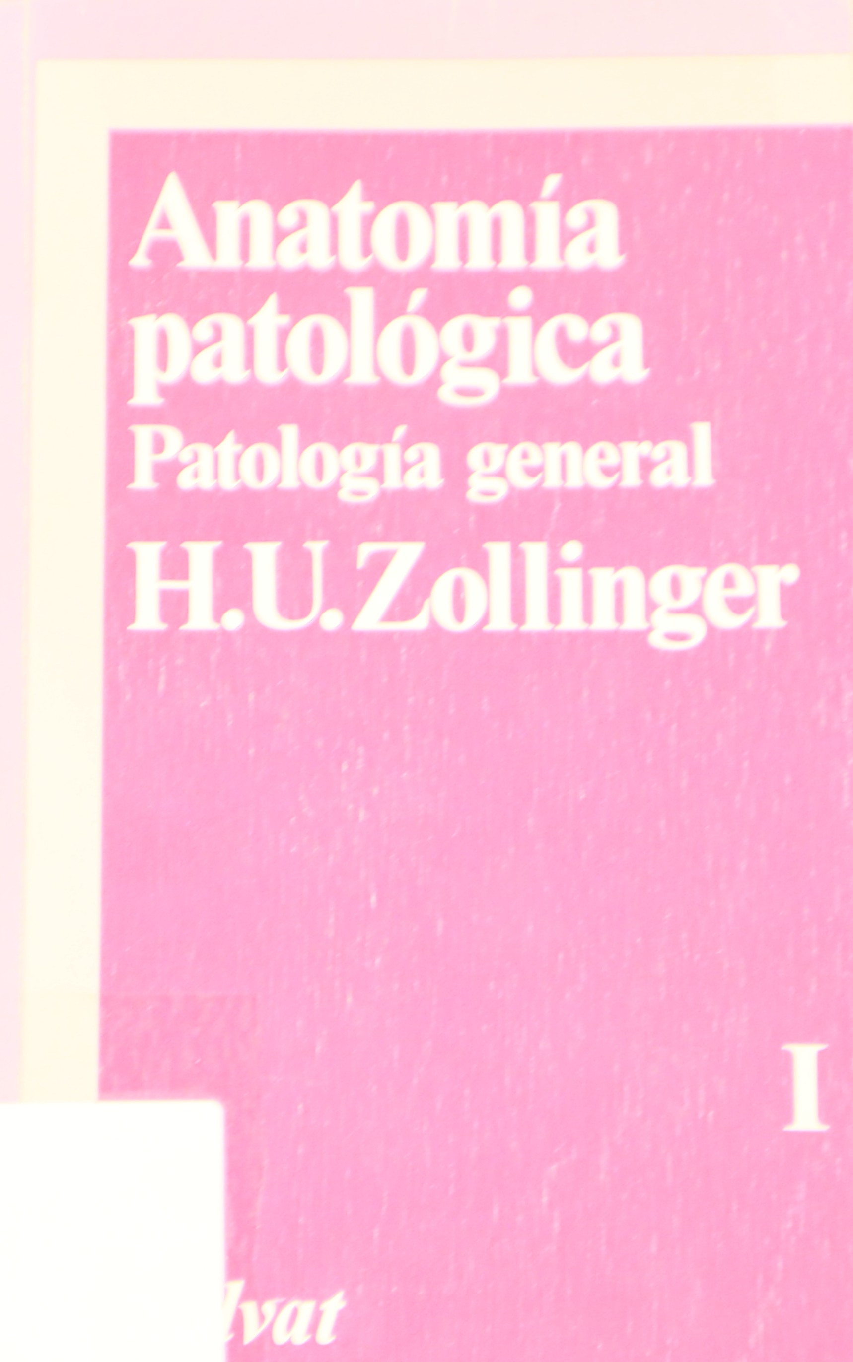 ANATOMÍA PATOLÓGICA. PATOLOGÍA ESPECIAL. TOMO I