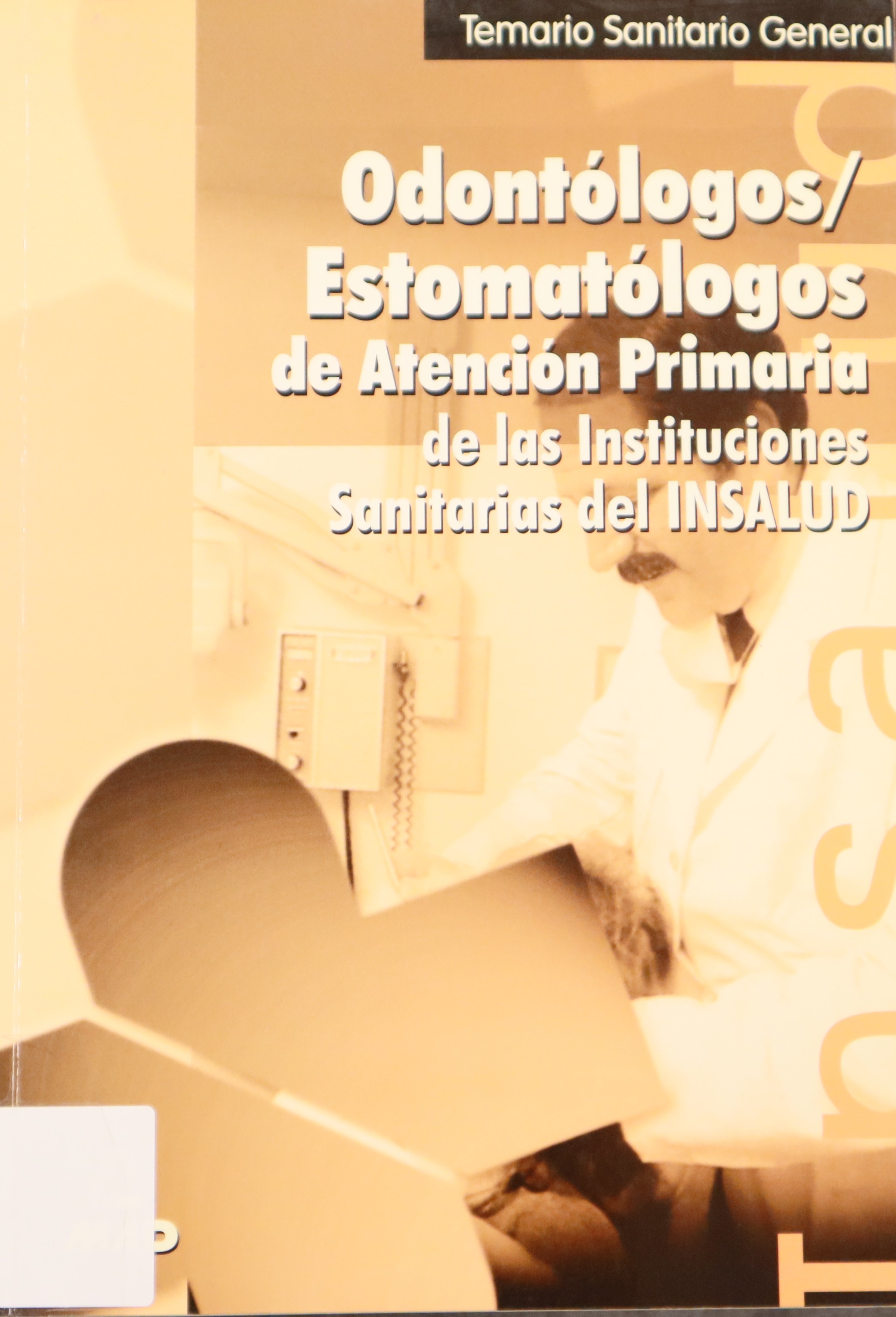 TEMARIO SANITARIO GENERAL ODONTÓLOGOS/ESTOMATÓLOGOS DE ATENCIÓN PRIMARIA DE LAS INSTITUCIONES SANITARIAS DEL INSALUD