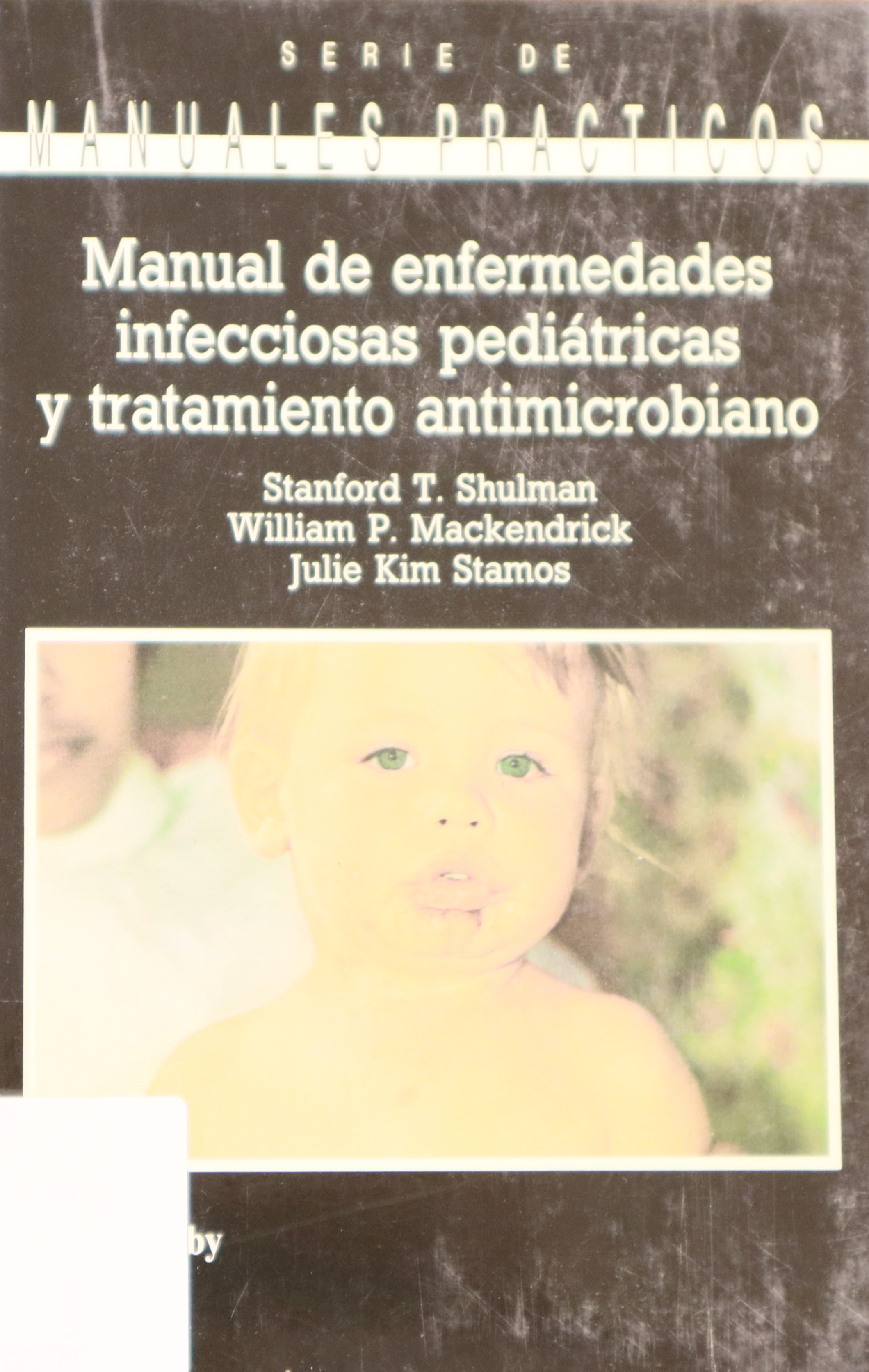 MANUAL DE ENFERMEDADES INFECCIOSAS PEDIÁTRICAS Y TRATAMIENTO ANTIMICROBIANO