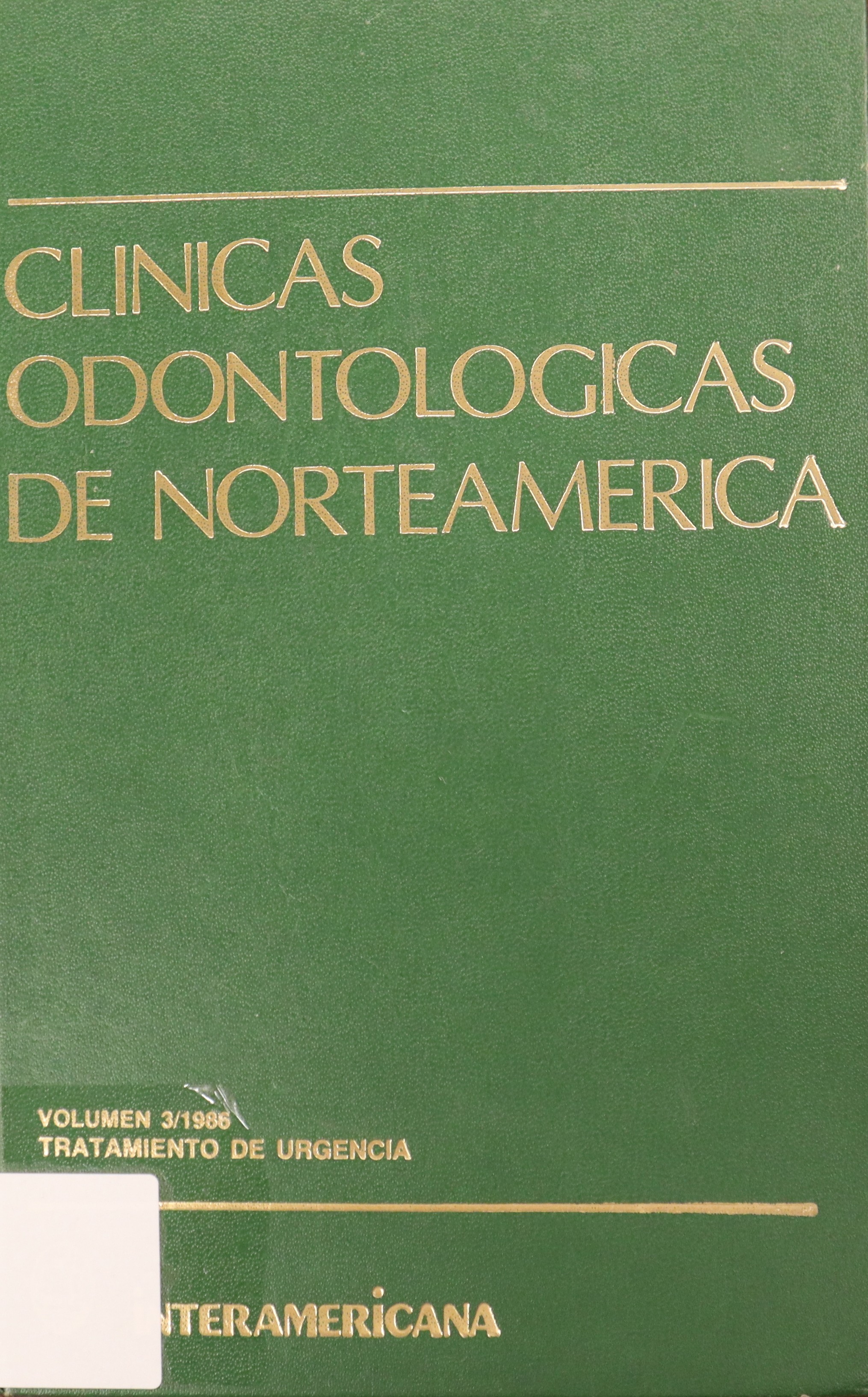 CLÍNICAS ODONTOLÓGICAS DE NORTEAMÉRICA: VOLUMEN 3/1986. TRATAMIENTO DE URGENCIA