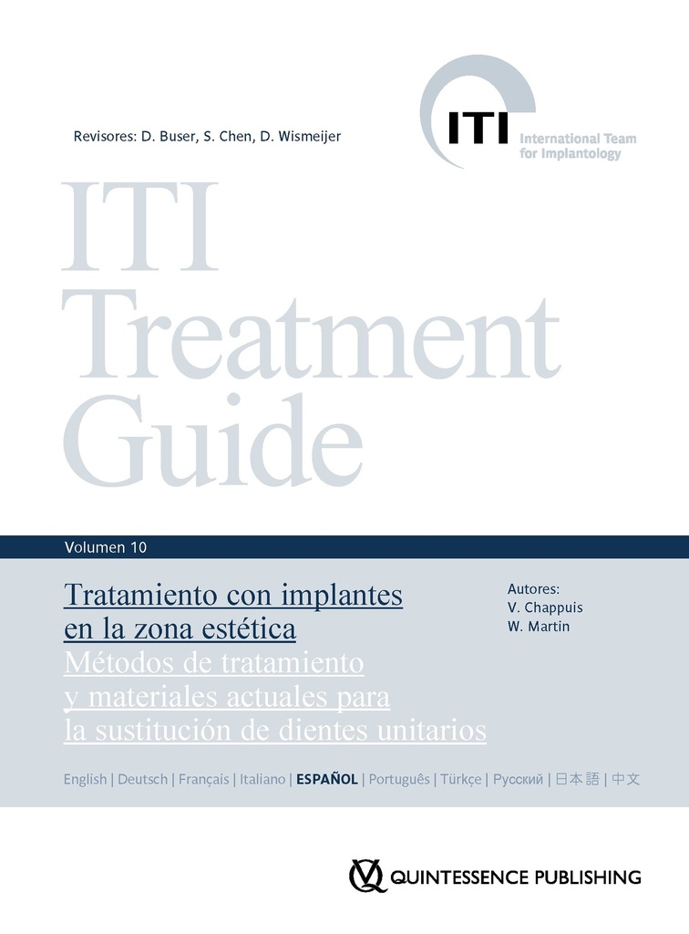 ITI TREATMENT GUIDE VOL.10. TRATAMIENTO CON IMPLANTES EN LA ZONA ESTÉTICA. MÉTODOS DE TRATAMIENTO Y MATERIALES ACTUALES PARA LA SUSTITUCIÓN DE DIENTES UNITARIOS.