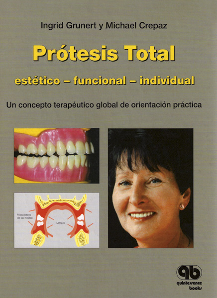 PRÓTESIS TOTAL ESTÉTICO-FUNCIONAL-INDIVIDUAL. UN CONCEPTO TERAPÉUTICO GLOBAL DE ORIENTACIÓN PRÁCTICA.