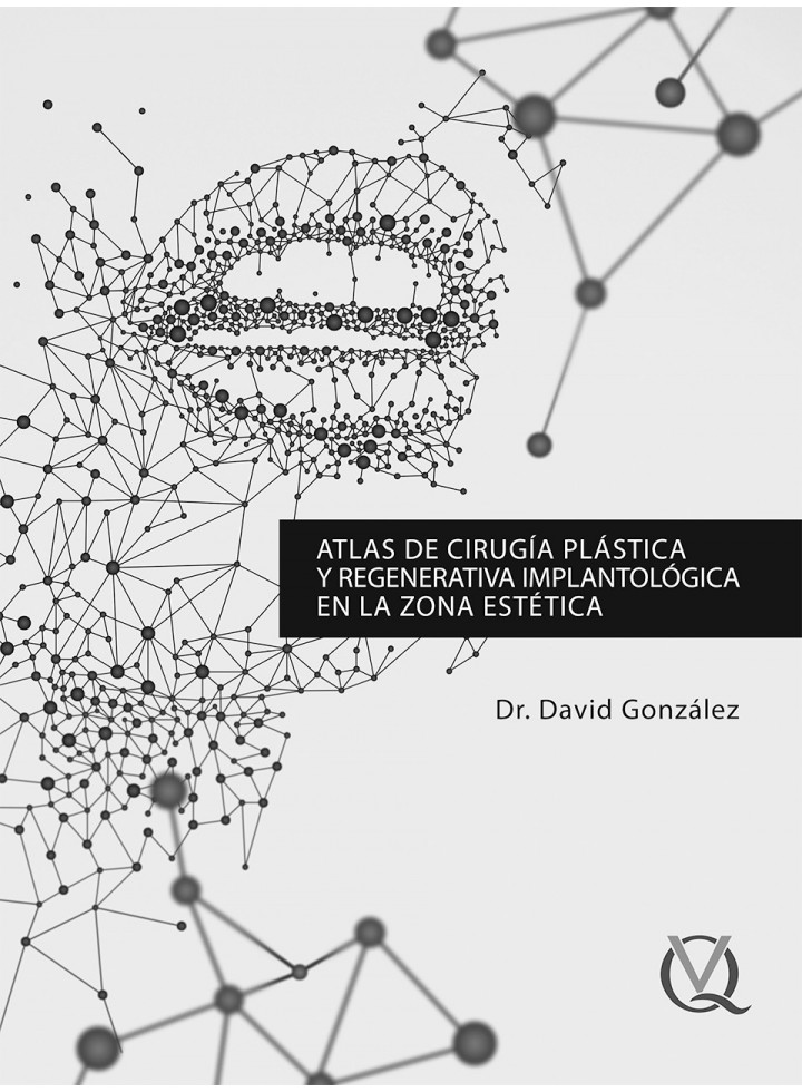 ATLAS DE CIRUGÍA PLÁSTICA Y REGENERATIVA IMPLANTOLÓGICA EN LA ZONA ESTÉTICA