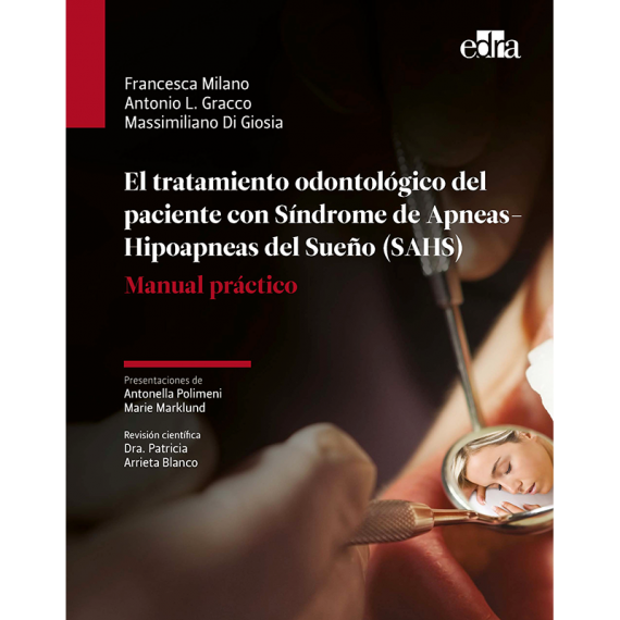 EL TRATAMIENTO ODONTOLÓGICO DEL PACIENTE CON SÍNDROME DE APNEAS-HIPOAPNEAS DEL SUEÑO (SAHS) MANUAL PRÁCTICO