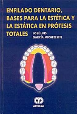 ENFILADO DENTARIO, BASES PARA LA ESTÉTICA Y LA ESTÁTICA EN PRÓTESIS TOTALES