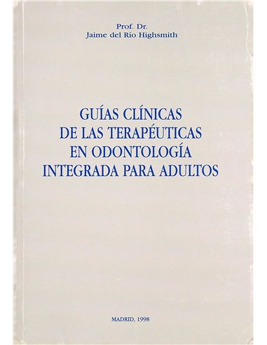 GUÍAS CLÍNICAS DE LAS TERAPÉUTICAS EN ODONTOLOGÍA INTEGRADA PARA ADULTOS