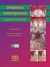 ORTODONCIA CONTEMPORÁNEA. DIAGNÓSTICO Y TRATAMIENTO. 2ª EDICIÓN