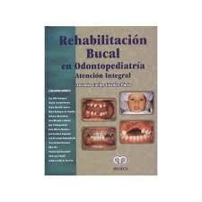 REHABILITACIÓN BUCAL EN ODONTOPEDIATRÍA. ATENCIÓN INTEGRAL.