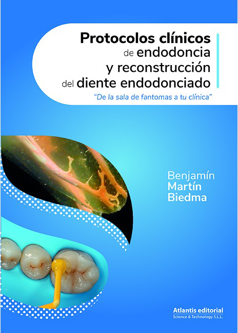 PROTOCOLOS CLÍNICOS DE ENDODONCIA Y RECONSTRUCCIÓN DEL DIENTE ENDODONCIADO, 